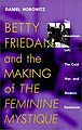 Betty Friedan and the Making of "The Feminine Mystique".jpg